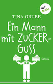Tina Grube: Ein Mann mit Zuckerguss